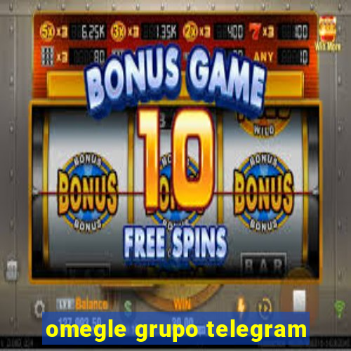 omegle grupo telegram